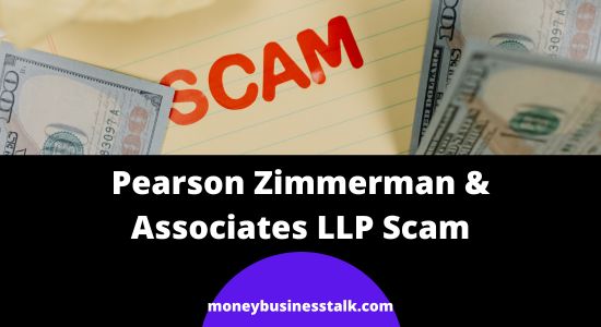 Pearson Zimmerman & Associates LLP Scam Explained