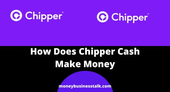 How Does Chipper Cash Make Money Business Model Explained