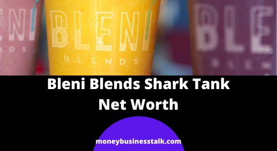 Bleni Blends Shark Tank Update and Net Worth