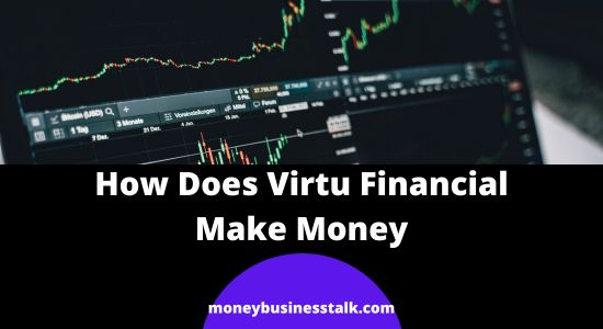 How Does Virtu Financial Make Money? (Explained)