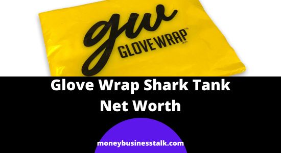 Glove Wrap Shark Tank Update | Net Worth