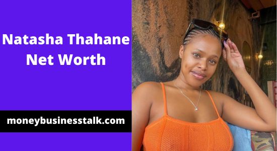 Natasha Thahane Net Worth Bio South Africa